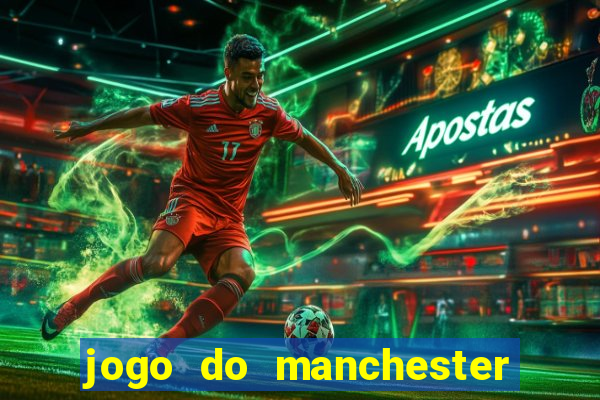 jogo do manchester united ao vivo futemax